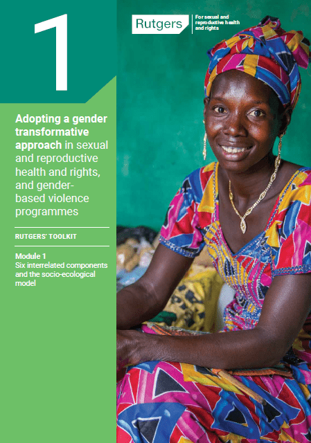 Adopting a gender transformative approach in sexual and reproductive health and rights, and genderbased violence programmes – Rutgers Toolkit