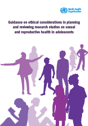 Guidance on ethical considerations in planning and reviewing research studies on sexual and reproductive health in adolescents