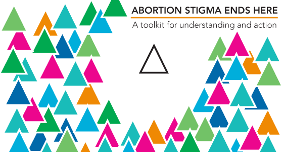 Abortion stigma ends here – A toolkit for understanding and action