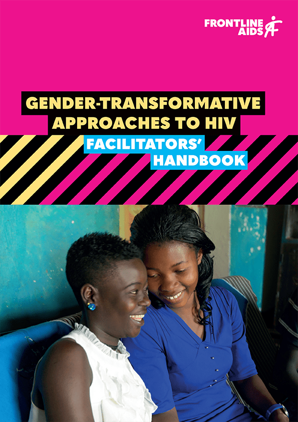 Gender-Transformative Approaches to HIV Programming – Facilitators Handbook