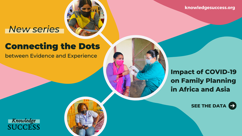 Connecting the Dots Between Evidence and Experience: Impact of COVID-19 on Family Planning in Africa and Asia