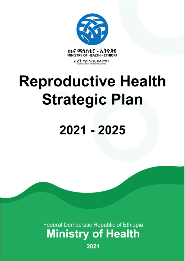 Ministry of Health, Ethiopia: Reproductive Health Strategic Plan 2021-2025